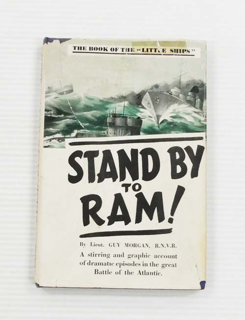 Standby To Ram. A Stirring and Graphic Account of Dramatic Episodes in the Great Battle of the Atlantic
