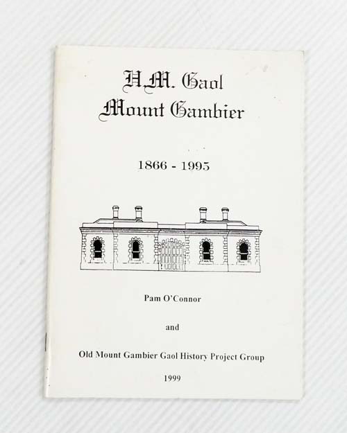 H.M. Gaol Mount Gambier 1866-1995