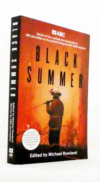 Black Summer. Stories of loss, courage and community by ABC journalists on the ground during the 2019-2020 bushfires