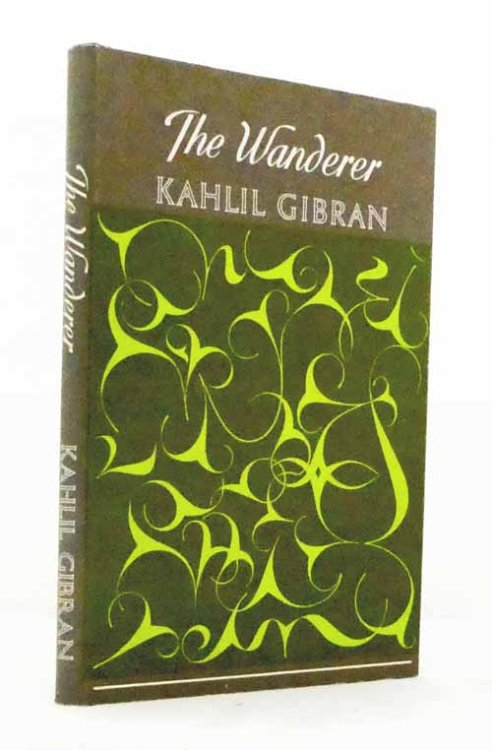 The Wanderer. His Parables and His Sayings