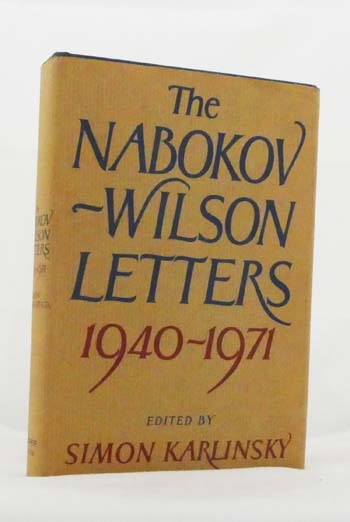 The Nabokov-Wilson Letters : Correspondence Between Vladimir Nabokov and Edmund Wilson 1940-1971
