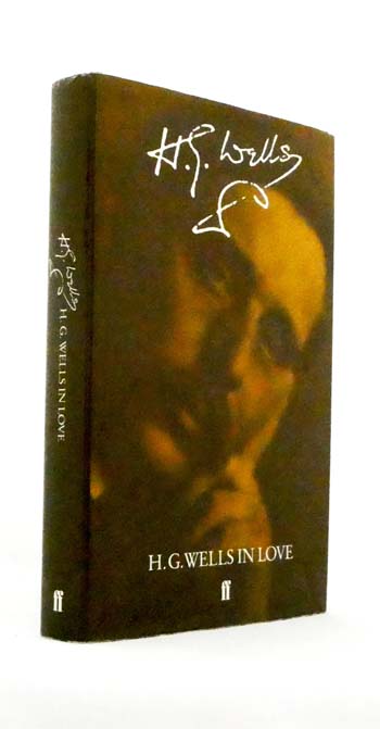 H.G. Wells in Love : Postscript to an Experiment in Autobiography