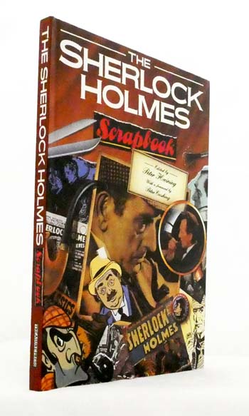 The Sherlock Holmes Scrapbook : Fifty Years of Occasional Articles, Newspaper Cuttings, Letters, Memoirs, Anecdotes, Pictures, Photographs, and Drawings Relating to the Great Detective.