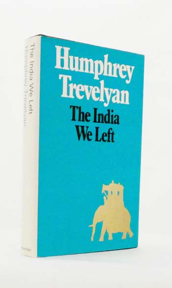 The India We Left. Charles Trevelyan 1826-65 Humphrey Trevelyan 1929-47