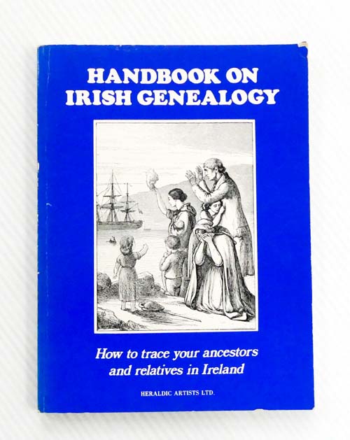 Handbook of Irish Genealogy. How to trace your ancestors and relatives in Ireland