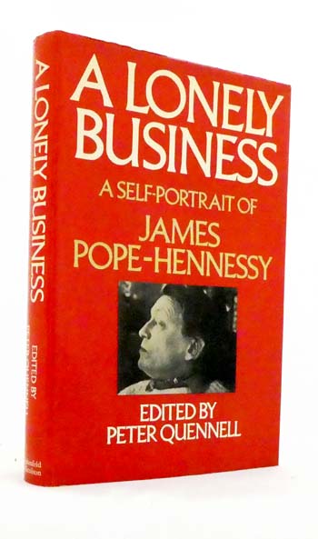 A Lonely Business A Self-Portrait of James Pope-Hennessy