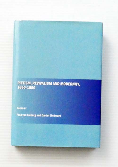 Pietism, Revivalism and Modernity, 1650 - 1850