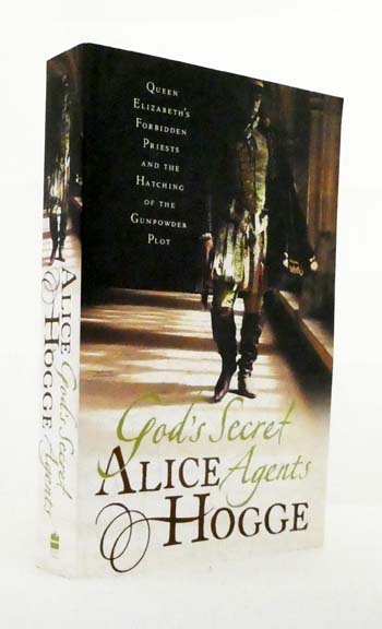 God's Secret Agents. Queen Elizabeth's Forbidden Priests and the Hatching of the Gunpowder Plot