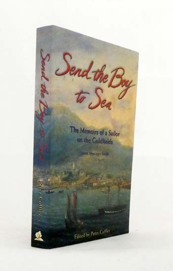 Image for Send The Boy to Sea. The Memoirs of a Sailor on the Goldfields Send The Boy to Sea. The Memoirs of a Sailor on the Goldfields