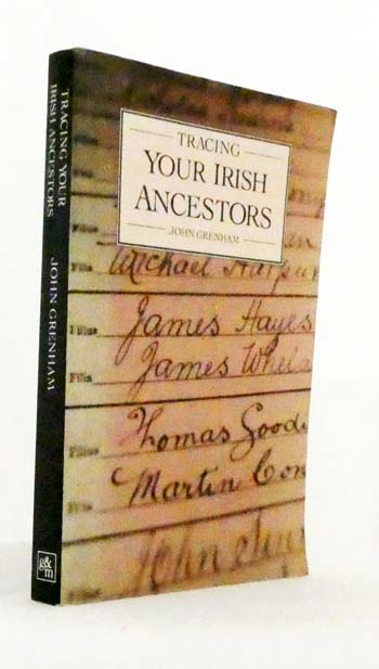 Tracing Your Irish Ancestors. The complete guide