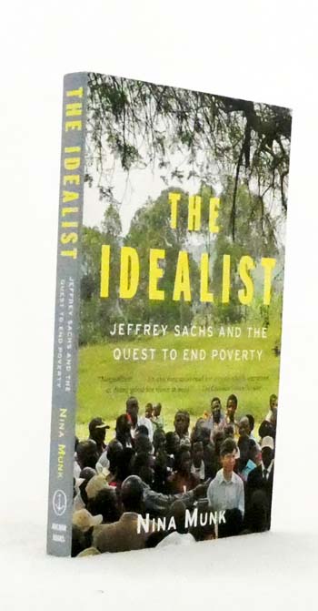 The Idealist. Jeffrey Sachs and the Quest to End Poverty