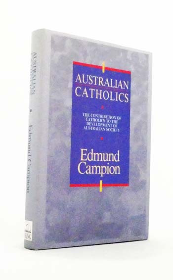 Australian Catholics: The Contibution of Catholics to the Development of Australian Society