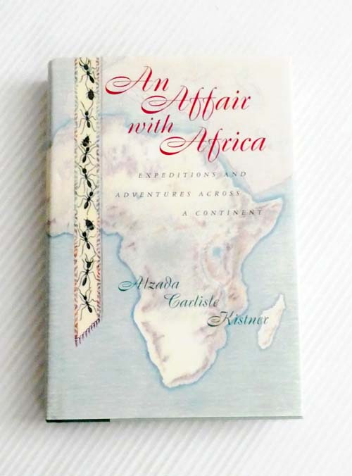 An Affair with Africa : Expeditions and Adventures Across A Continent (Inscribed & Signed by Author)