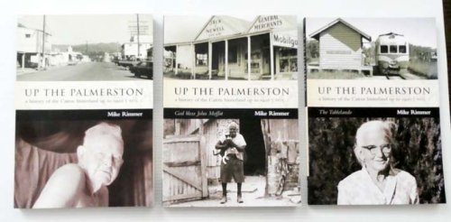 Up The Palmerston A History of the Cairns Hinterland up to 1920 [Volumes 1-3]