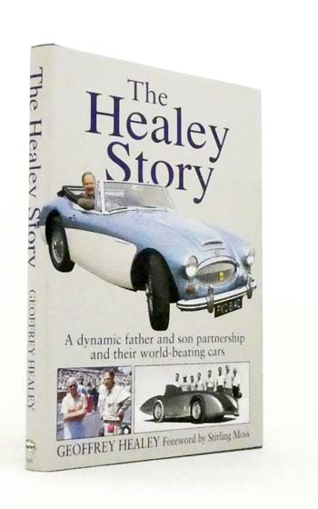 The Healey Story: A Dynamic Father and Son Partnership and Their World-beating Cars