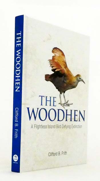 The Woodhen. A Flightless Island Bird Defying Extinction [Signed]