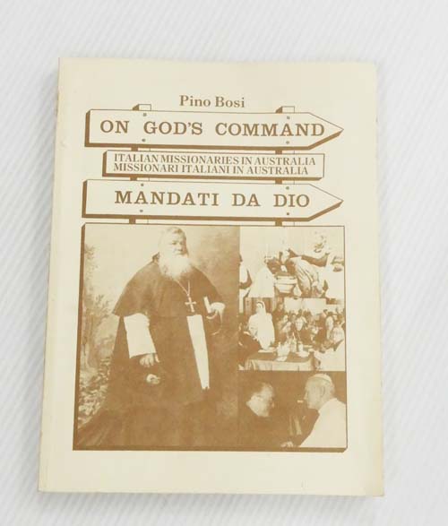 On God's Command: Italian Missionaries in Australia. Missionari Italiani in Australia Mandati Da Dio