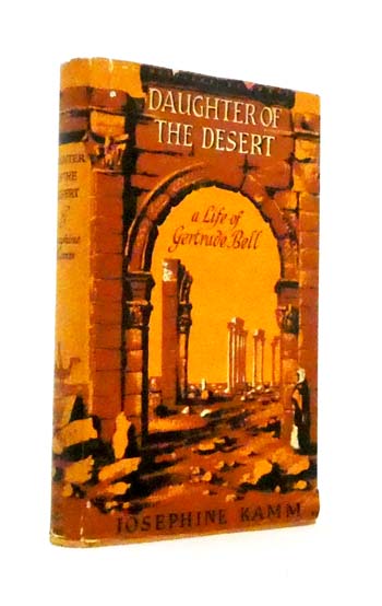 Daughter of the Desert. The Story of Gertrude Bell