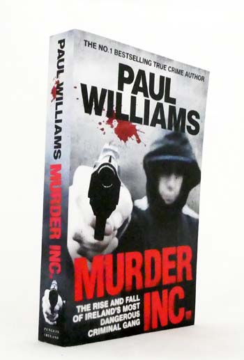 Murder Inc. The rise and fall of Ireland's most dangerous criminal gang