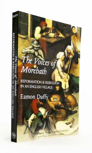 The Voices of Morebath. Reformation and Rebellion in an English Village