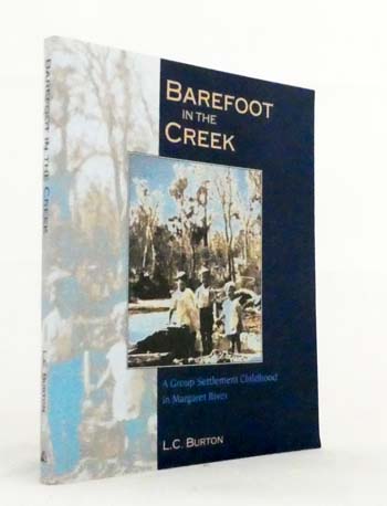 Barefoot in the Creek. A Group Settlement Childhood in Margaret River
