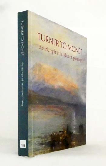 Turner to Monet. The Triumph of Landscape Painting.