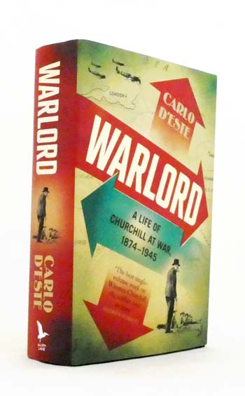 Warlord. A Life of Churchill at War, 1874-1945