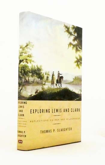 Exploring Lewis and Clark. Reflections on Men and Wilderness