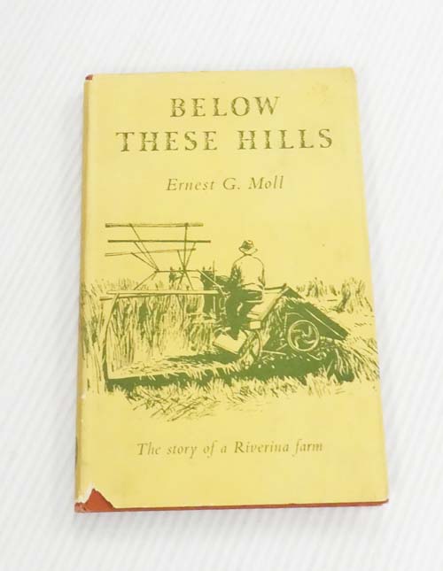 Below These Hills. The Story of a Riverina Farm