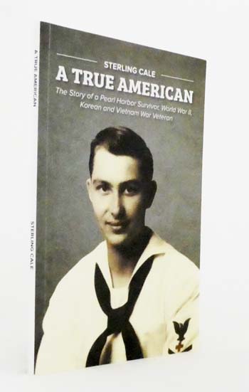 A True American. The story of a Pearl Harbor survivor, World War II, Korean and Vietnam War veteran.