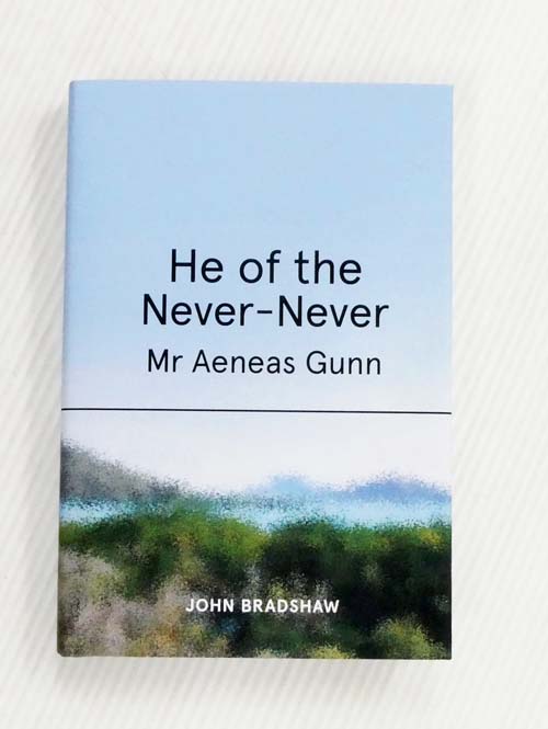 He of the Never-Never: Mr Aeneas Gunn