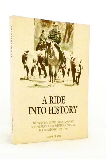 A Ride into History. The Story of a Cattle Drove down the Coastal Stock Route, Western Australia, as a Bicentennial Event, 1988.