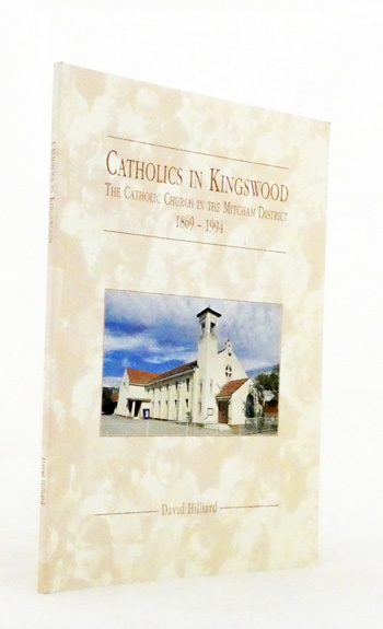 Catholics in Kingswood. The Catholic Church in the Mitcham District 1869-1994