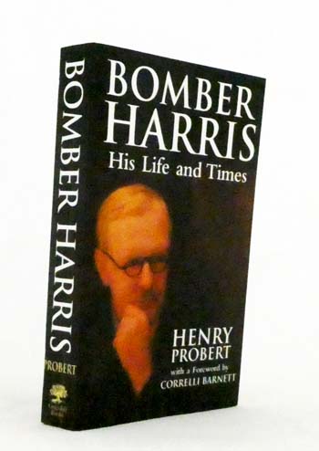 Bomber Harris His Life and Times. The Biography of Marshal of the Royal Air Force Sir Arthur Harris, the Wartime Chief of Bomber Command.