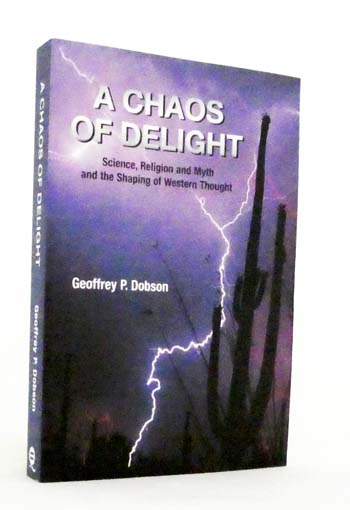 A Chaos of Delight : Science, Religion and Myth and the Shaping of Western Thought