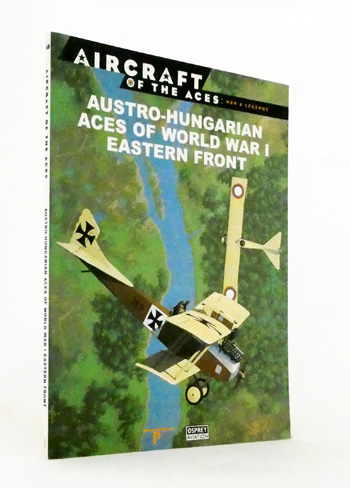 Austro-Hungarian Aces of World War I Eastern Front (Aircraft of the Aces: Men & Legends 58)