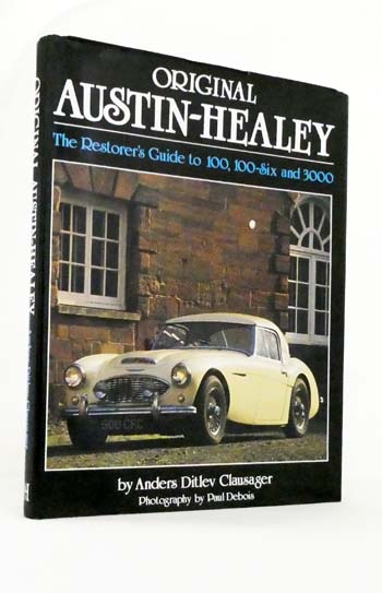 Original Austin-Healey. The Restorer's Guide to 100, 100-Six, and 3000 [Signed]