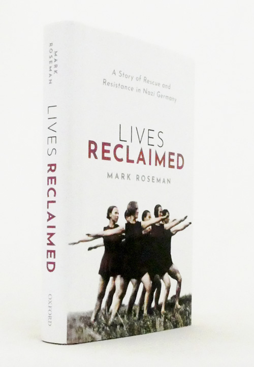 Lives Reclaimed : A Story of Rescue and Resistance in Nazi Germany