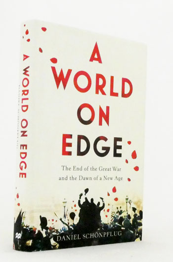 A World on Edge. The End of the Great War and the Dawn of a New Age