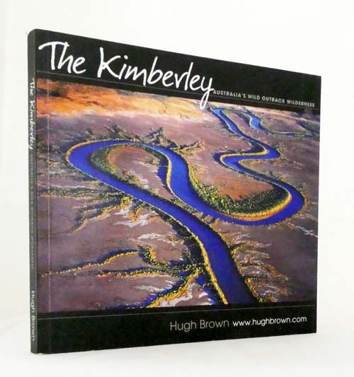 Image for The Kimberley. Australia's Wild Outback Wilderness The Kimberley. Australia's Wild Outback Wilderness