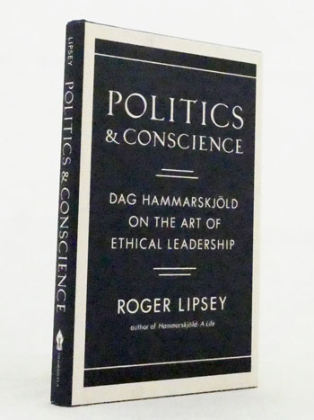 Politics and Conscience. Dag Hammarskjold on the art of ethical leadership