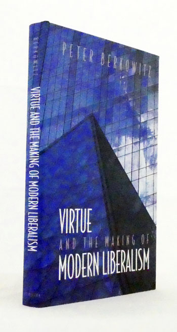 Virtue and the Making of Modern Liberalism