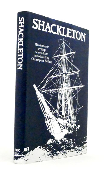 Shackleton. His Antarctic Writings selected and introduced by Christopher Ralling