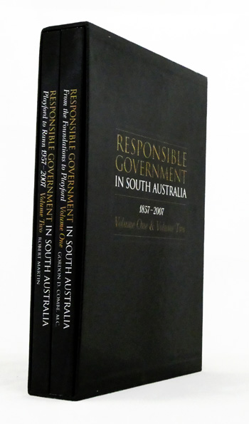Responsible Government in South Australia 1857-2007 [2 volumes complete]