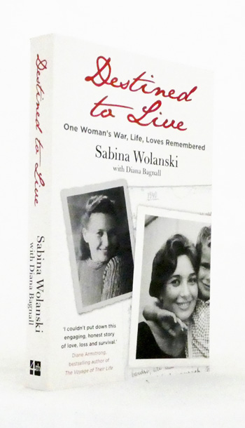 Destined to Live. One Woman's War, Life, Loves Remembered