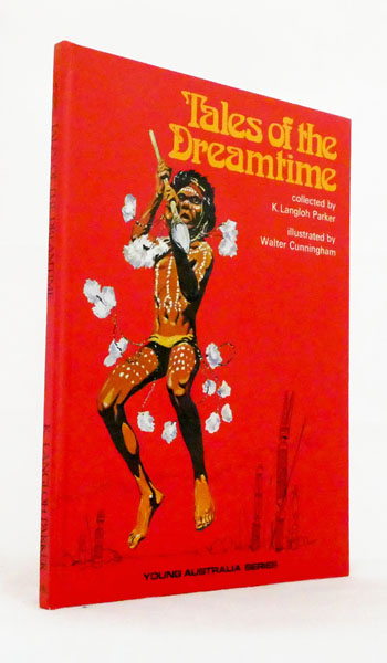 Tales of the Dreamtime Selected from 'Australian Legendary Tales'