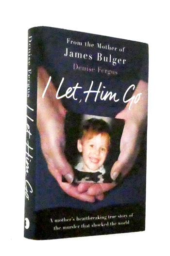 I Let Him Go. A mother's heartbreaking true story of the murder that shocked the world