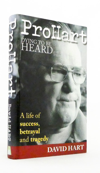 Pro Hart : Dying to be Heard A Life of success, betrayal and tragedy