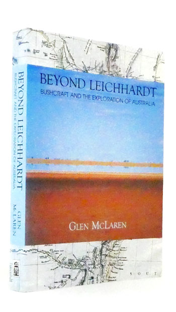 Beyond Leichhardt. Bushcraft and the Exploration of Australia
