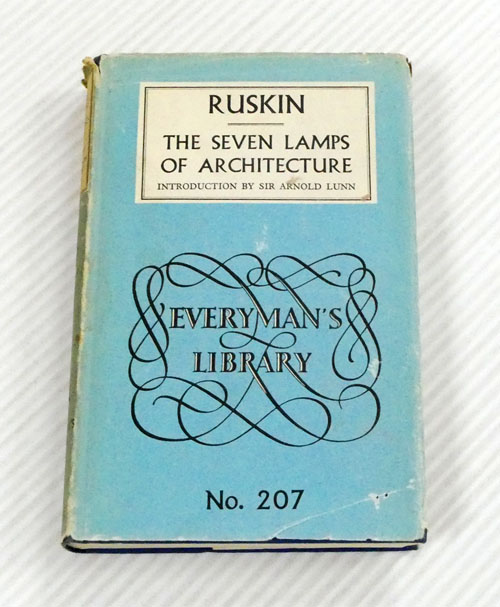 The Seven Lamps of Architecture (Everymans Library Edition No 207.)